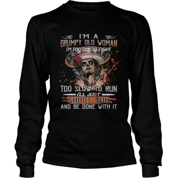 Im a grumpy old woman Im too old to fight to slow to run ill just shoot you and be done with it - Image 5