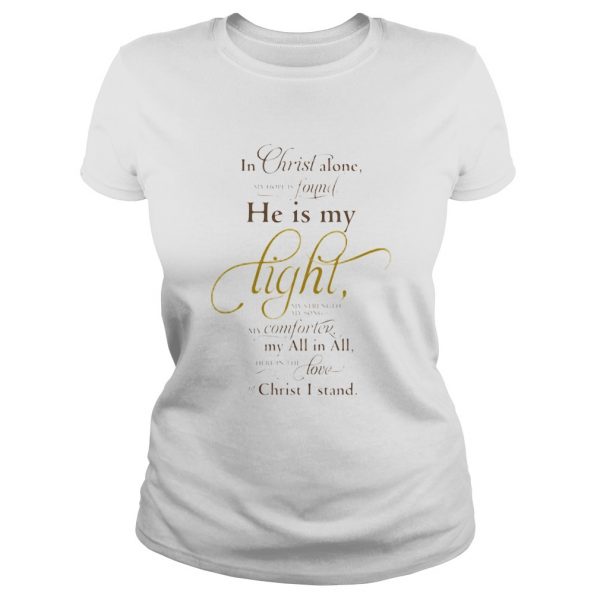 In christ alone found he is my light my computer my all in all love christ I stand shirt - Image 3