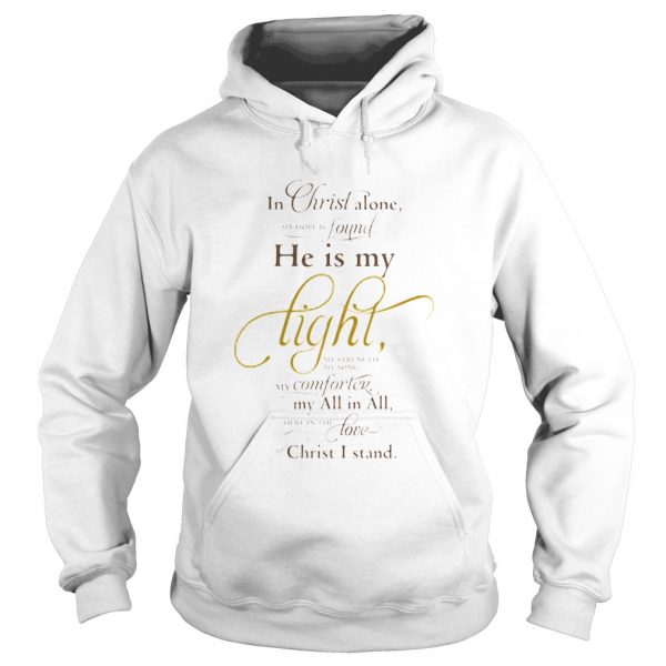 In christ alone found he is my light my computer my all in all love christ I stand shirt - Image 4