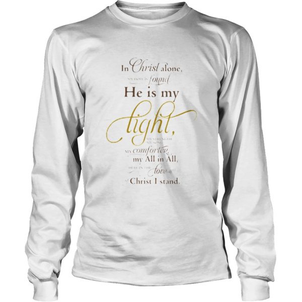 In christ alone found he is my light my computer my all in all love christ I stand shirt - Image 5