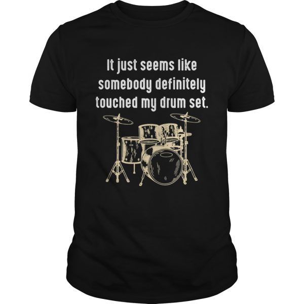 It just seems like somebody definitely touched my drum set shirt - Image 2