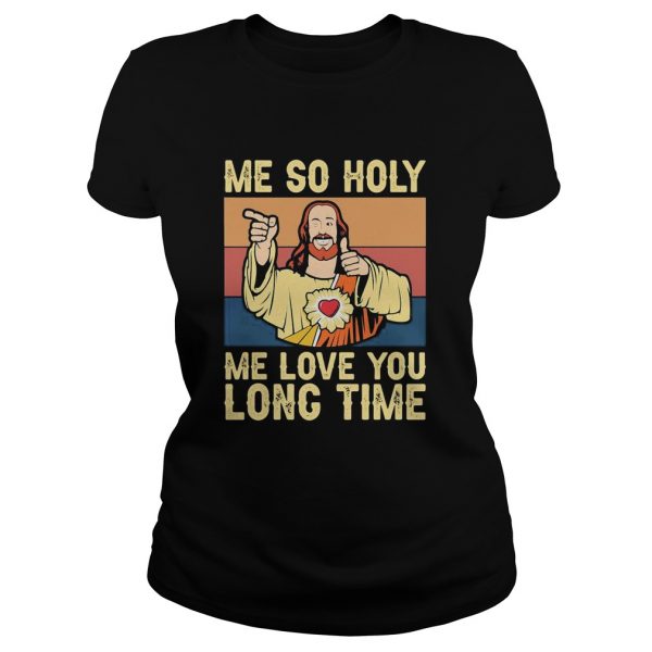 Jesus me so holy me love you long time vintage retro shirt - Image 3