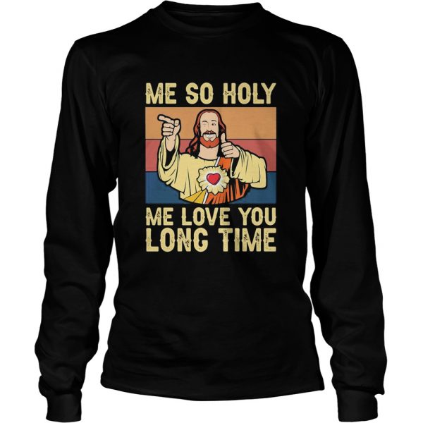 Jesus me so holy me love you long time vintage retro shirt - Image 5