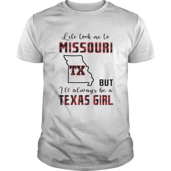 Life took me to missouri but I will always be a texas girl shirt - Image 2