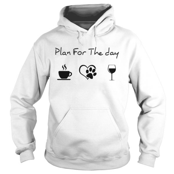 Plan for the day coffee heart dog paw wine shirt - Image 4