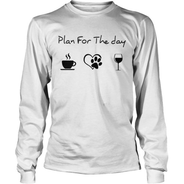 Plan for the day coffee heart dog paw wine shirt - Image 5