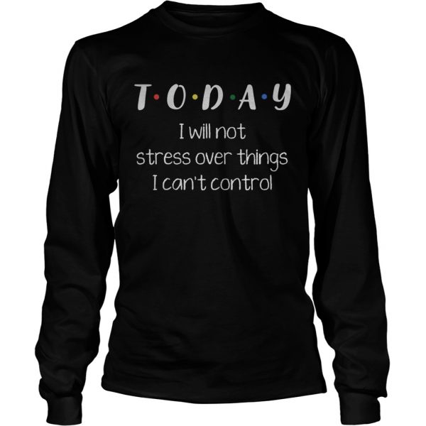 Today i will not stress over things i cant control 2020 shirt - Image 5