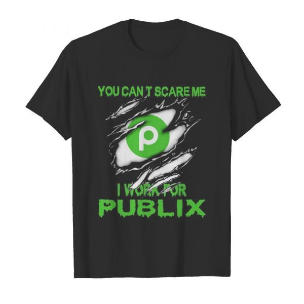 You cant scare me i work for publix shirt - Image 2