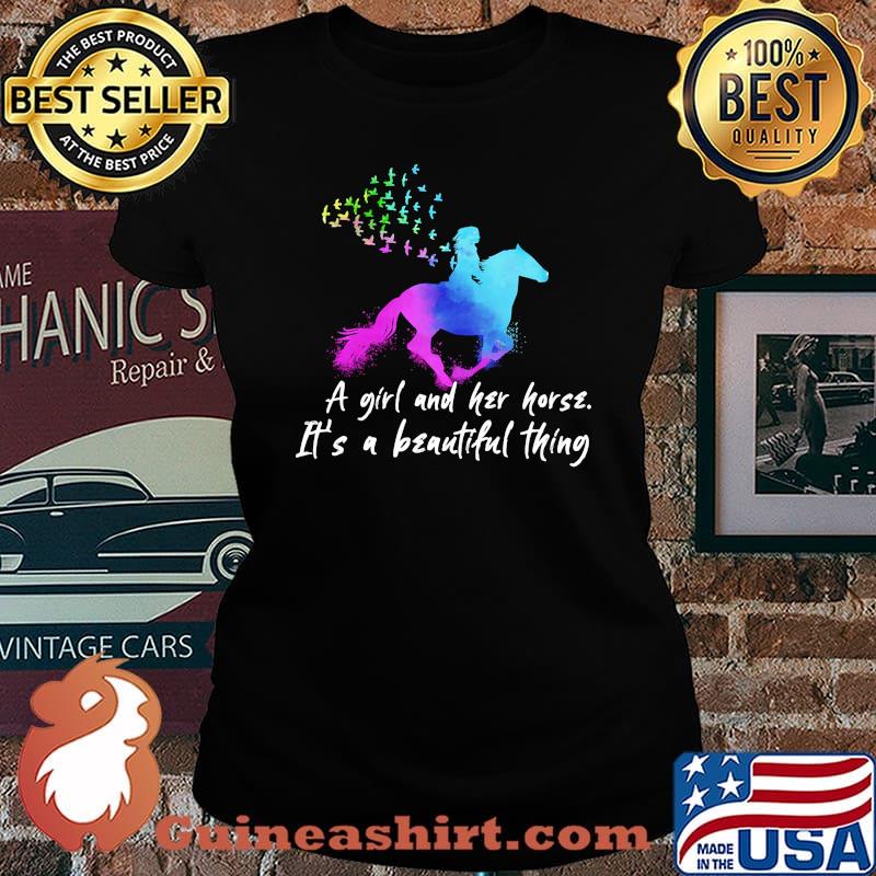 A GIRL AND HER HORSE IT'S A BEAUTIFUL THING SHIRT Laides tee