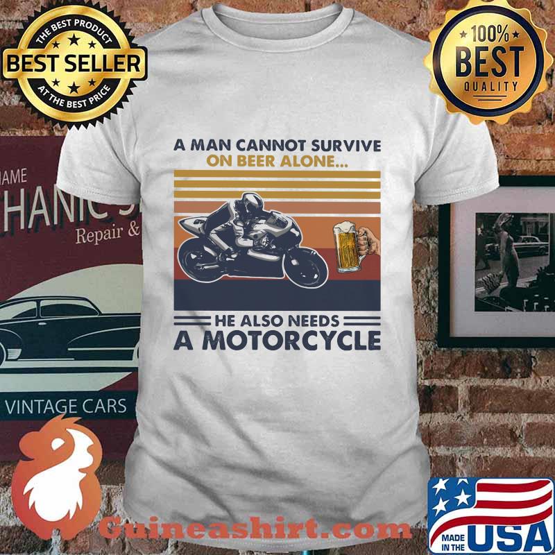 A man cannot survive on beer alone he also needs a motorcycle vintage retro shirt