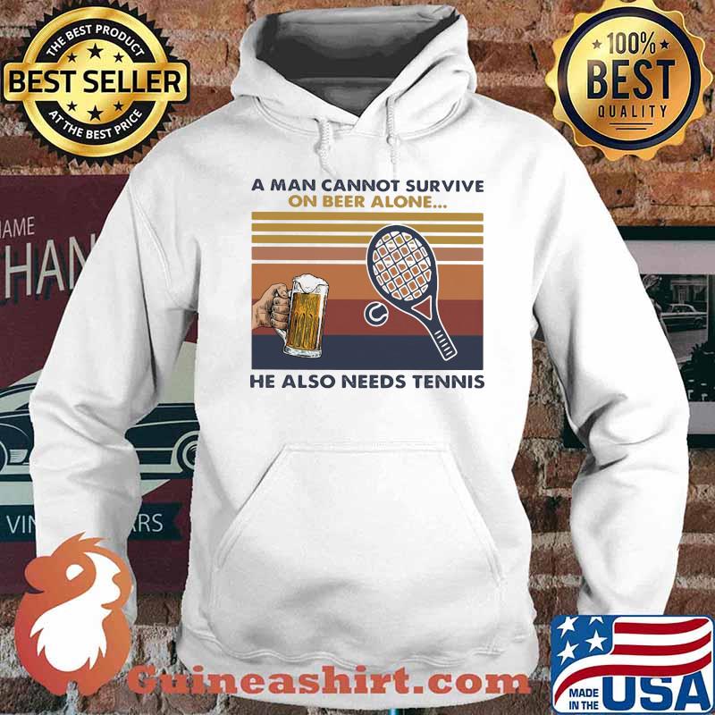 A MAN CANNOT SURVIVE ON BEER ALONE HE ALSO NEEDS TENNIS VINTAGE RETRO SHIRT Hoodie