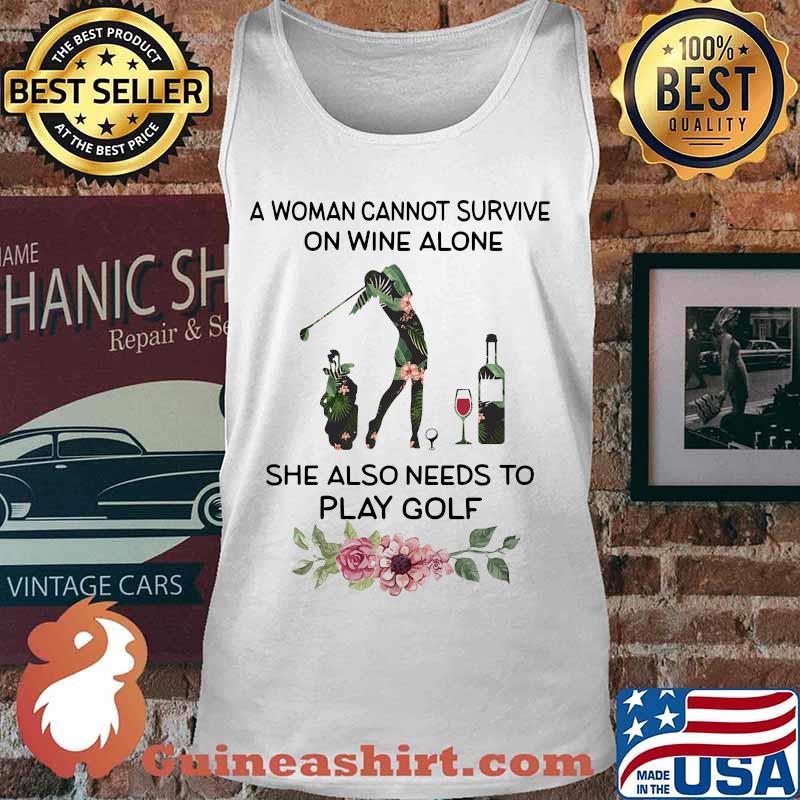 A woman cannot survive on wine alone she also needs to play golf weed s Tank top