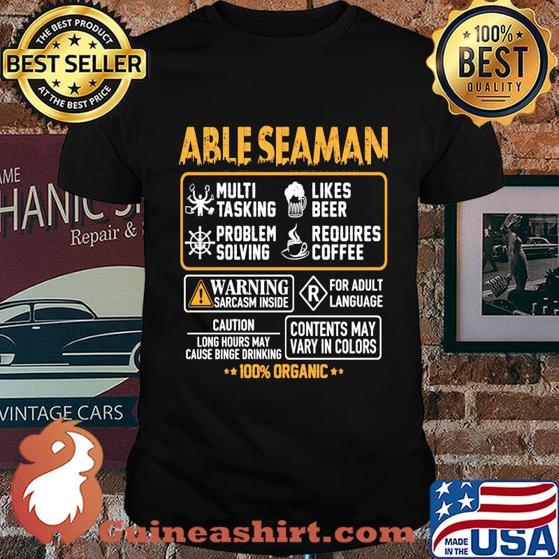 Able seaman multi tasking likes beer problem solving requires coffee warning sarcasm inside for adult language 100% organic shirt