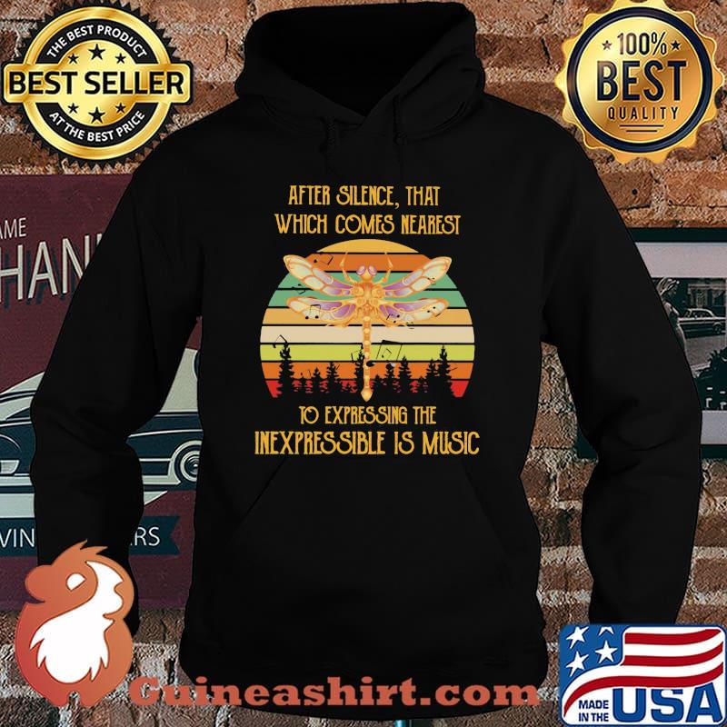 AFTER SILENCE THAT WHICH COMES NEAREST TO EXPRESSING THE INEXPRESSIBLE IS MUSIC DRAGONFLY VINTAGE RETRO SHIRT Hoodie