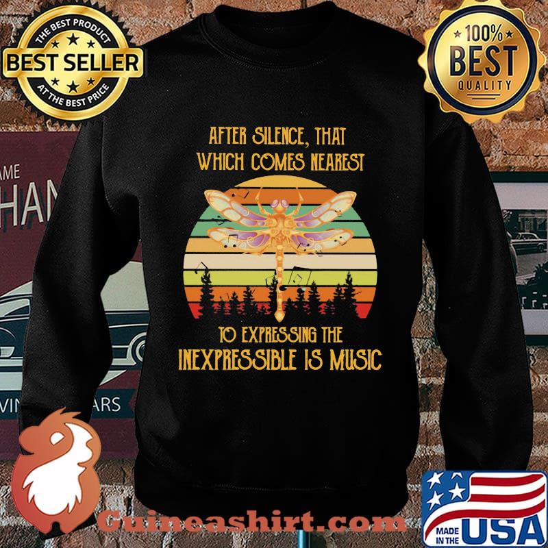 AFTER SILENCE THAT WHICH COMES NEAREST TO EXPRESSING THE INEXPRESSIBLE IS MUSIC DRAGONFLY VINTAGE RETRO SHIRT Sweater