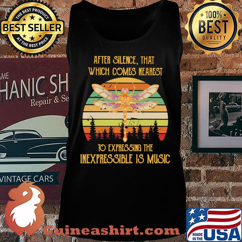 AFTER SILENCE THAT WHICH COMES NEAREST TO EXPRESSING THE INEXPRESSIBLE IS MUSIC DRAGONFLY VINTAGE RETRO SHIRT Tank top