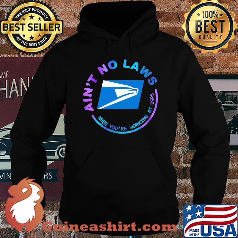 Ain't no laws when you're working at united states postal service s Hoodie