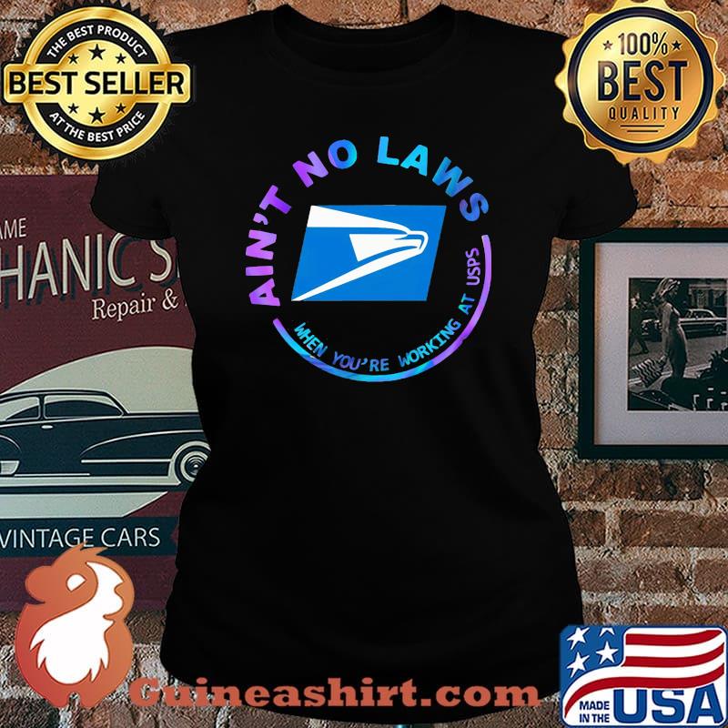 Ain't no laws when you're working at united states postal service s Laides tee