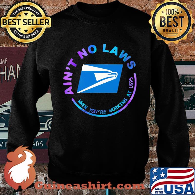 Ain't no laws when you're working at united states postal service s Sweater