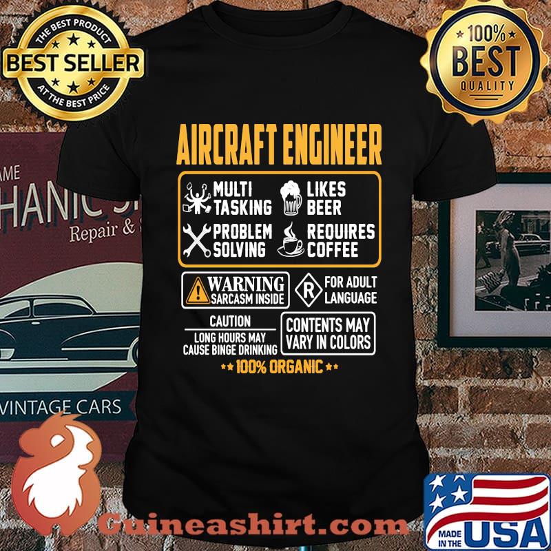 Aircraft engineer multi tasking likes beer problem solving requires coffee warning sarcasm inside for adult language 100% organic shirt