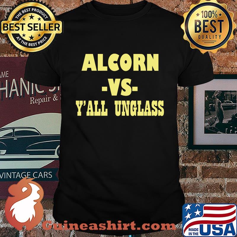 Alcorn vs y'all unglass shirt