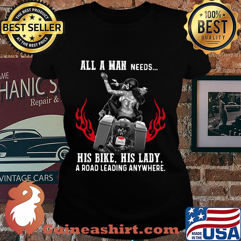 All a man needs his bike his lady a road leading anywhere s Laides tee