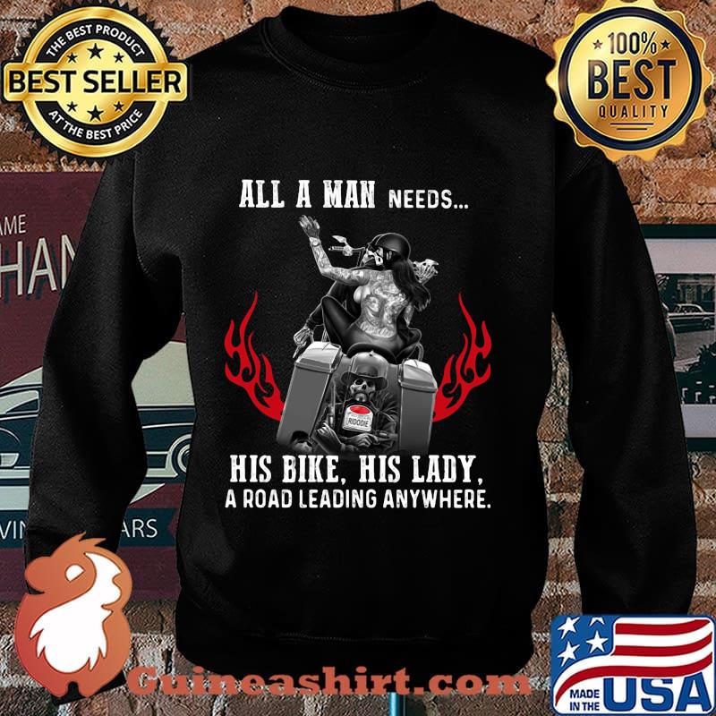 All a man needs his bike his lady a road leading anywhere s Sweater