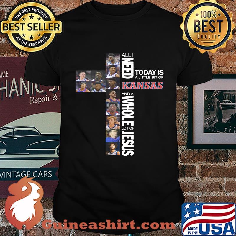 All i need today is a little bit of kansas and a whole lot of jesus shirt