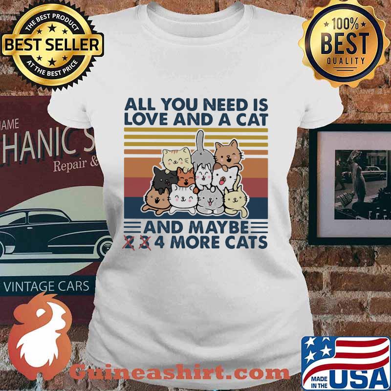 ALL YOU NEED IS LOVE AND A CAT AND MAYBE 2 3 4 MORE CATS VINTAGE RETRO SHIRT Ladies tee