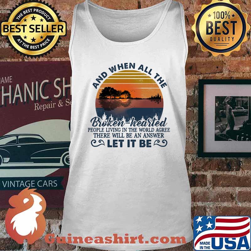 And when all the broken hearted people living in the world agree there will be an answer let it be vintage retro s Tank top