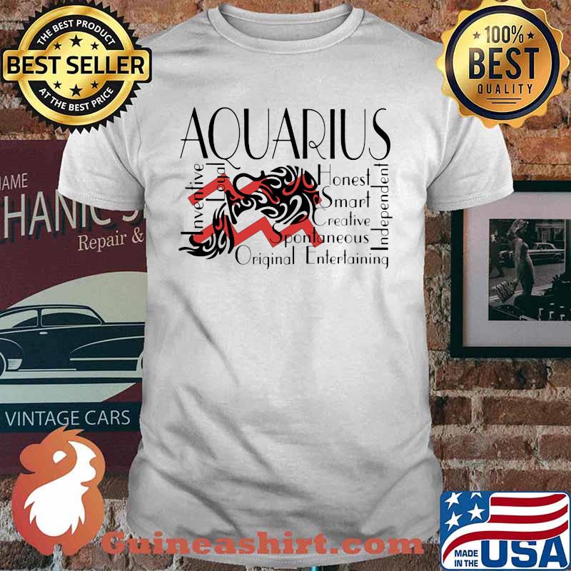 Aquarius Inventive Loyal Honest Smart Creative Spontaneous Original Entertaining Independent shirt