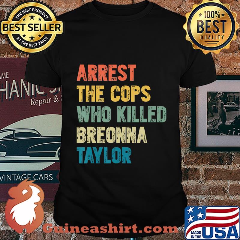 Arrest the cops who killed breonna taylor vintage shirt