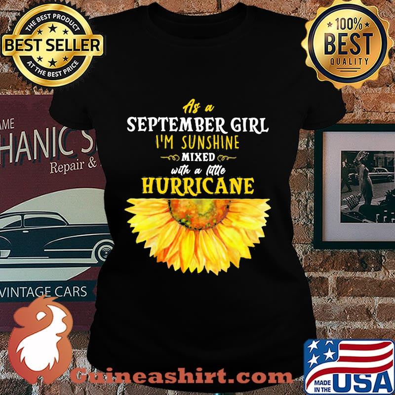 As a september girl i'm sunshine mixed with a little hurricane sunflower s Laides tee