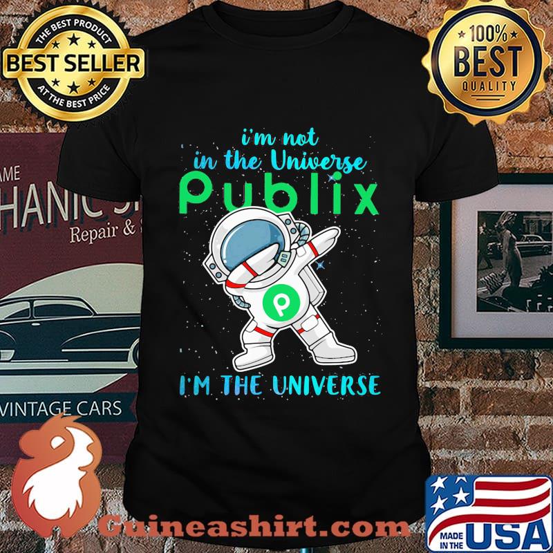 Astronaut i'm not in the universe publix in the universe shirt