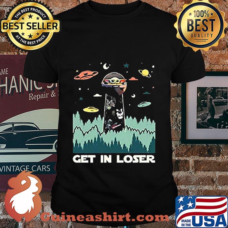 Baby yoda get in loser shirt