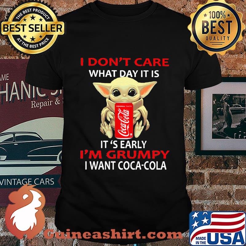 Baby yoda i don't care what day it is i'm grumpy i want coca cola shirt