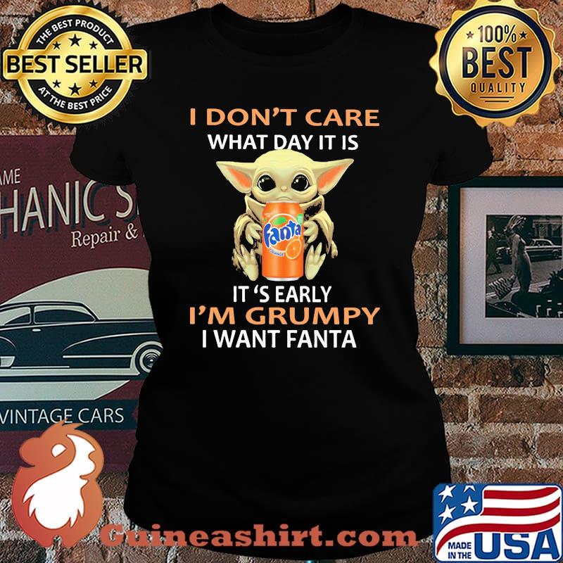 Baby yoda i don't care what day it is i'm grumpy i want fanta s Laides tee
