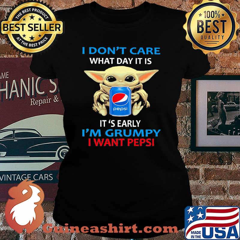 Baby yoda i don't care what day it is i'm grumpy i want pepsi s Laides tee