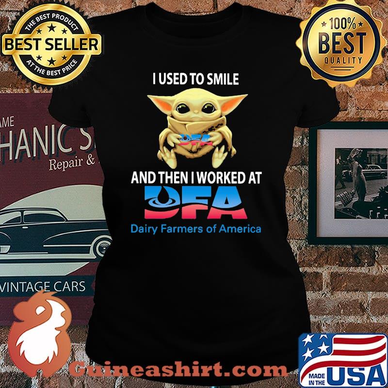 Baby yoda i used to smile and then i worked at dfa dairy farmers of america s Laides tee