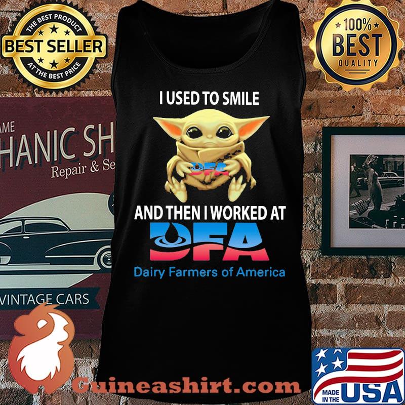 Baby yoda i used to smile and then i worked at dfa dairy farmers of america s Tank top