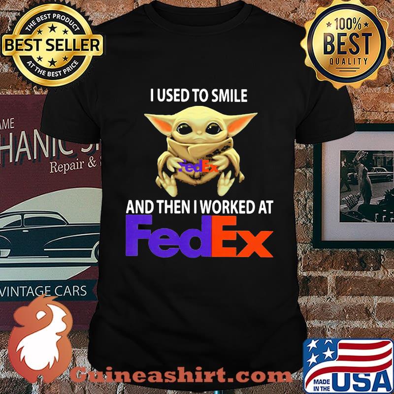 Baby yoda i used to smile and then i worked at fedex shirt