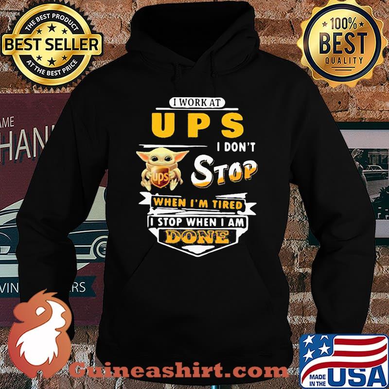 Baby yoda i work at ups i don't stop when i'm tired i stop when i am done s Hoodie
