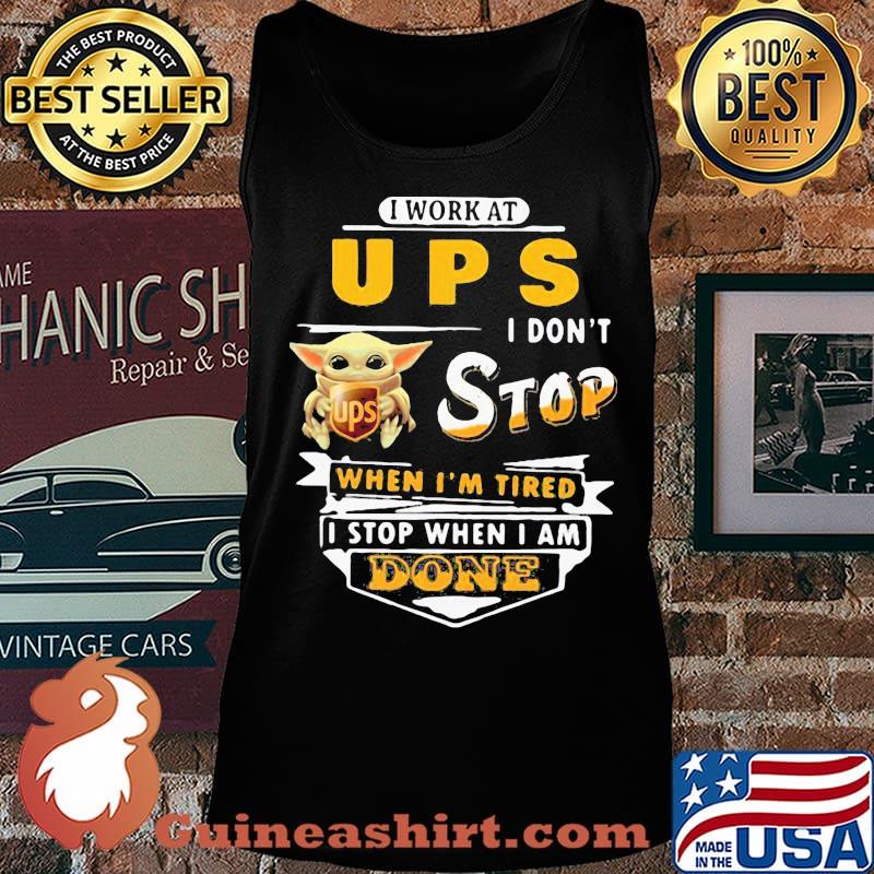 Baby yoda i work at ups i don't stop when i'm tired i stop when i am done s Tank top