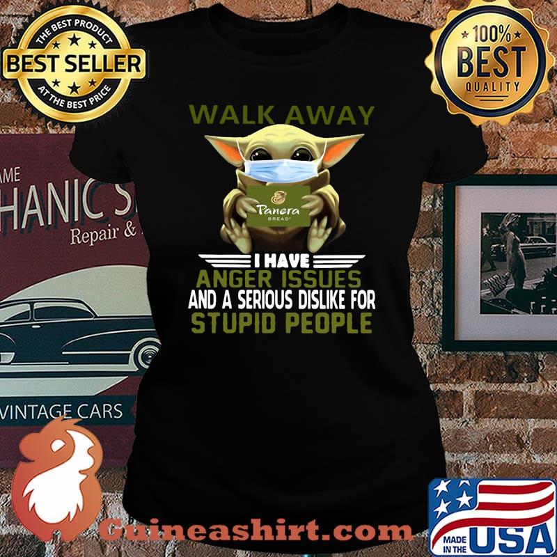 Baby yoda mask walk away i have anger issues and a serious is dislike for stupid people s Laides tee