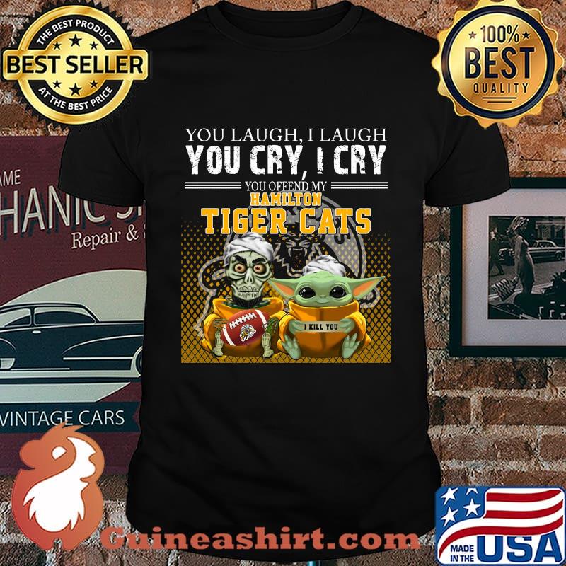 Baby yoda super you laugh i laugh you cary i cry you offended my hamilton tiger cats i kill you shirt