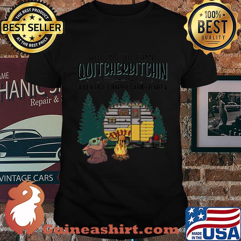 Baby yoda welcome to camp quitcherbitchin a certified happy camper area shirt