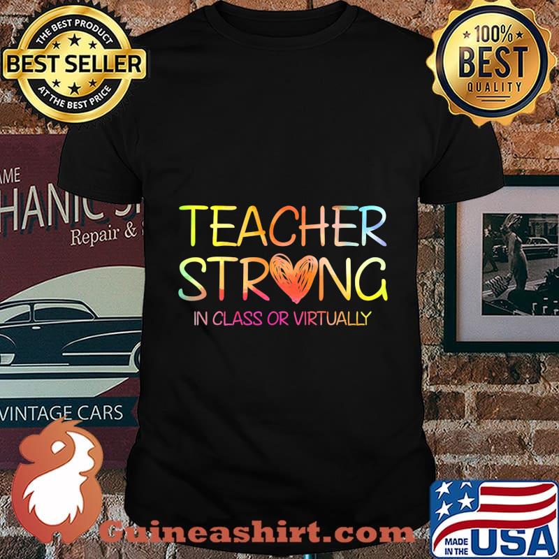 Back to school 2020 teacher strong in class or virtually heart shirt