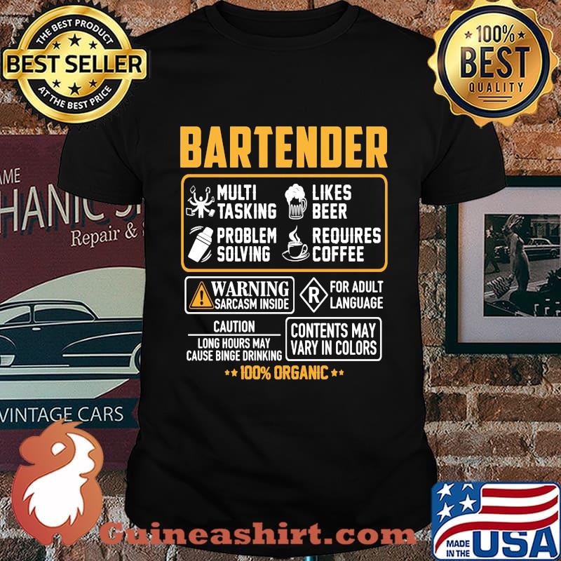 Bartender multi tasking likes beer problem solving requires coffee warning sarcasm inside for adult language 100% organic shirt