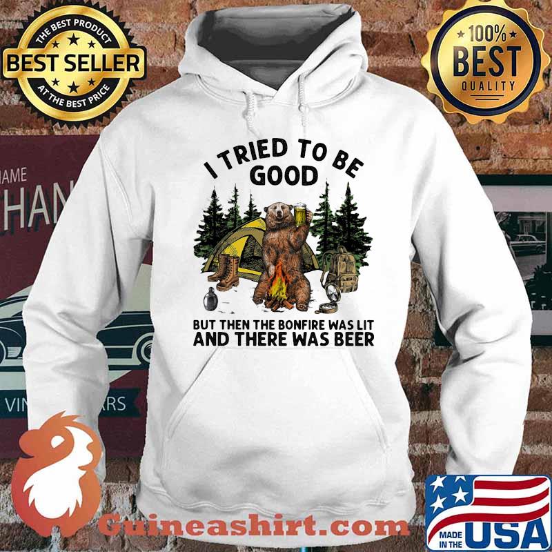 Bear i tried to be good but then the bonfire was lit and there was beer s Hoodie