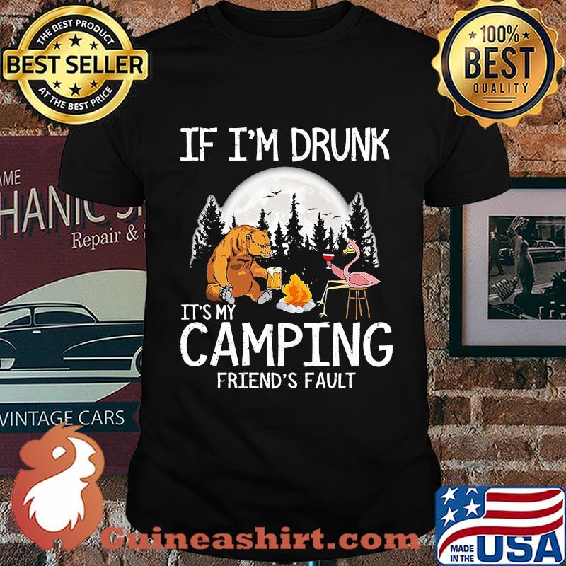 Bear if i'm drunk it's my camping friends fault moon shirt